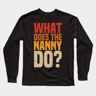 what does the nanny do Long Sleeve T-Shirt